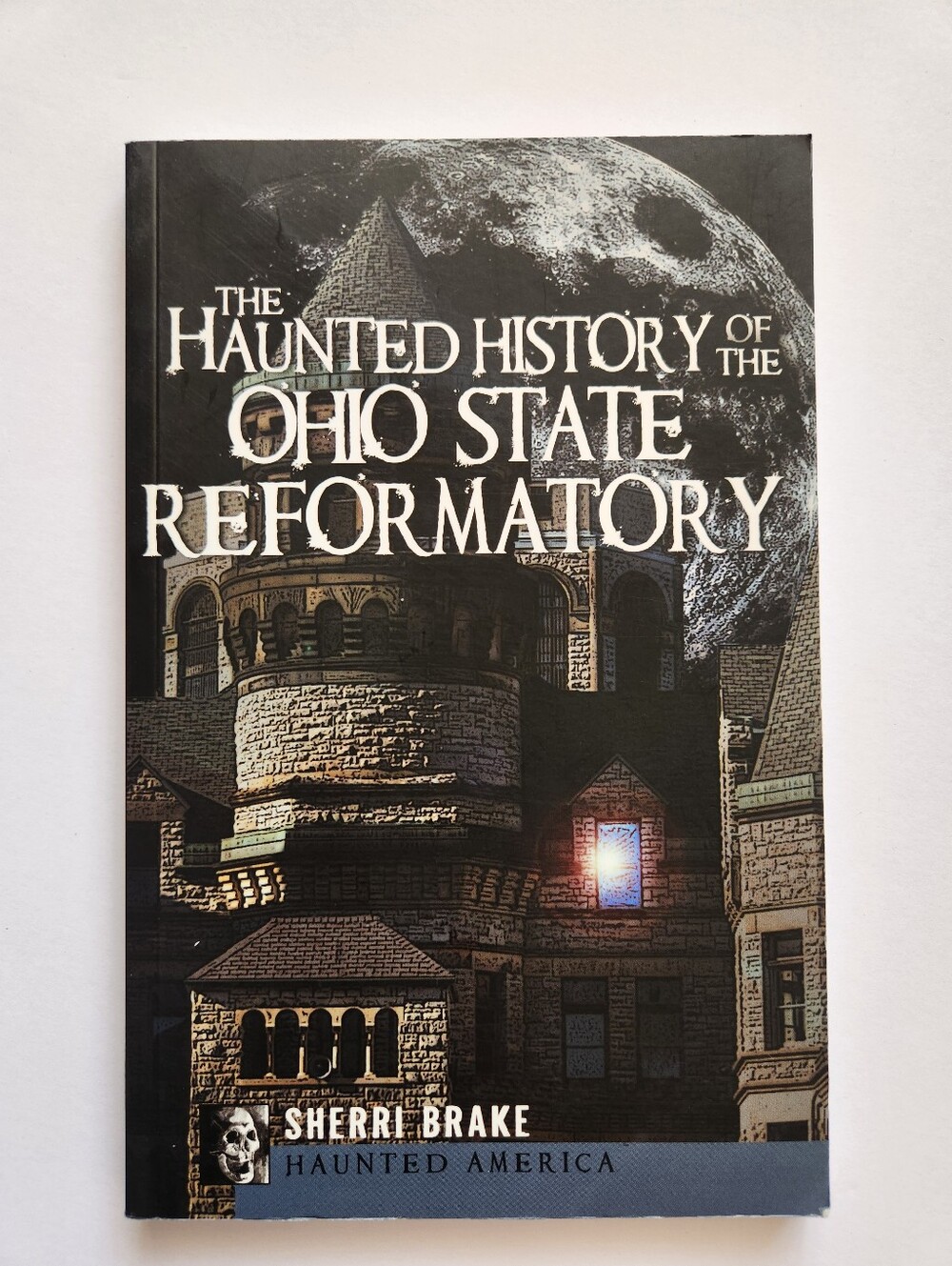 The Haunted History Of The Ohio State Reformatory Book